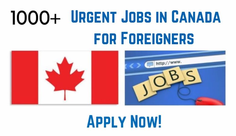 Urgent Jobs in Canada for Foreigners